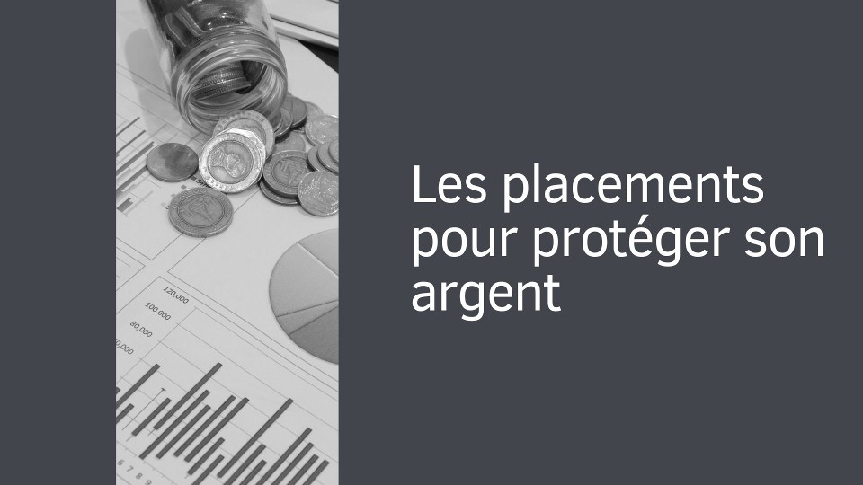 Les placements pour protéger son argent