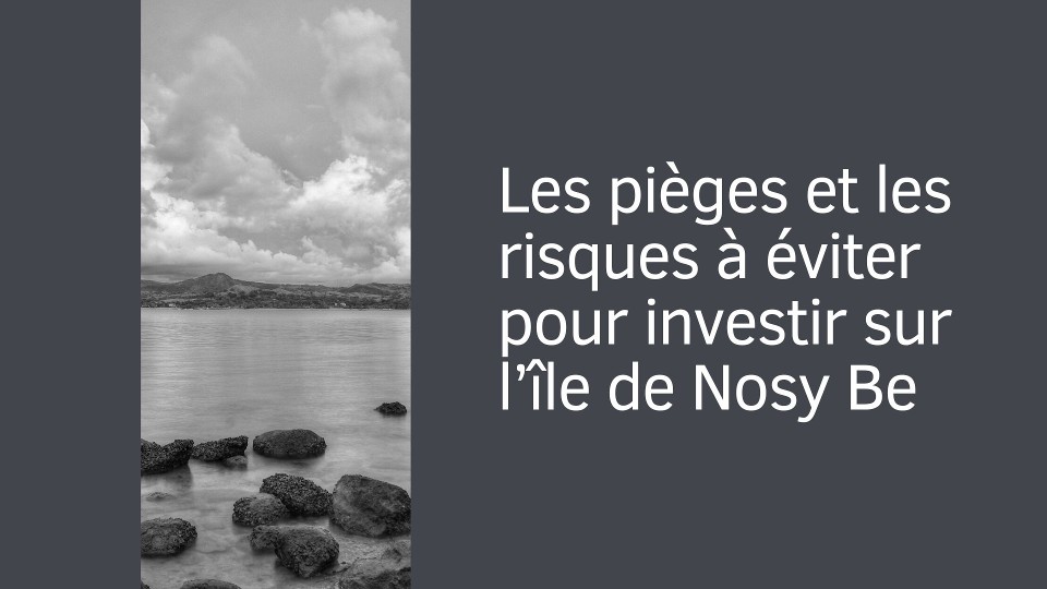 Les pièges et les risques à éviter pour investir sur l’île de Nosy Be