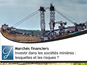 Investir dans les sociétés minières : lesquelles, comment, risque et perspectives dans un monde endetté ?