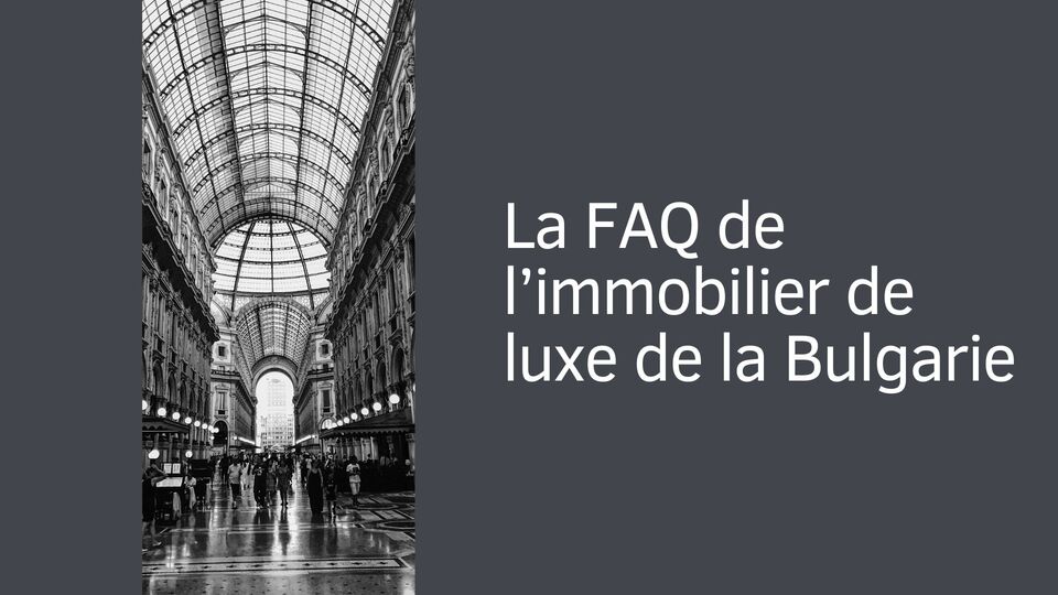 La FAQ de l'immobilier de luxe en Bulgarie