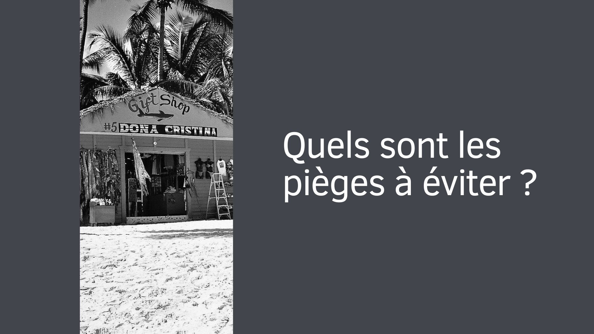 Quels sont les pièges à éviter ?