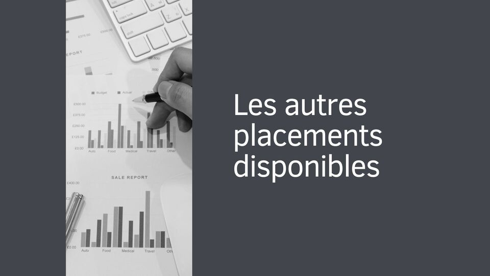 Les autres placements disponibles