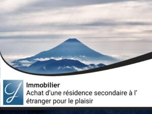 Achat d’une résidence secondaire à l’étranger pour le plaisir et bon plan contre la crise
