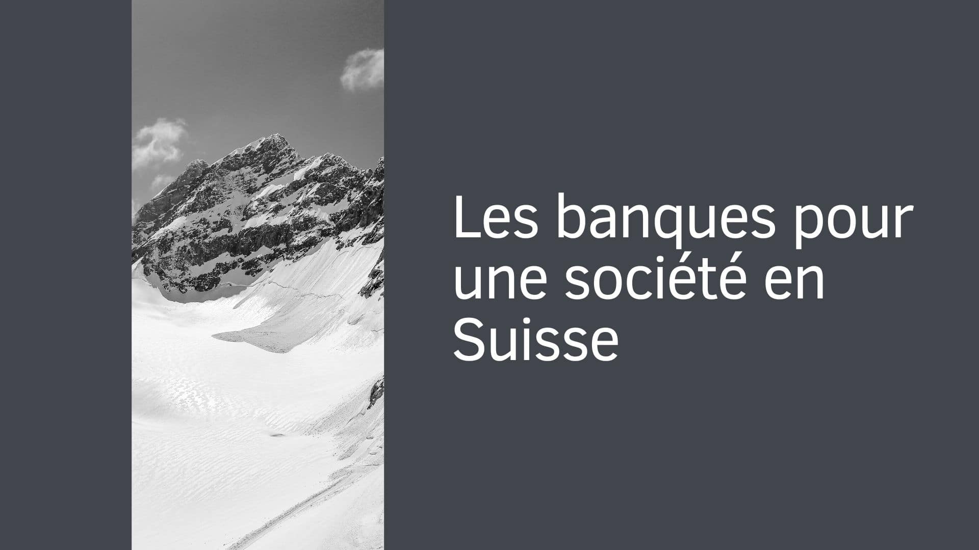 Les banques pour une société en Suisse