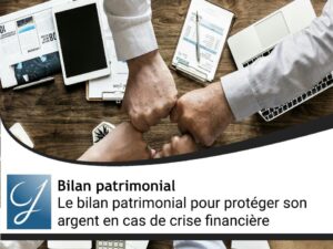 Le bilan patrimonial pour protéger son argent en cas de crise financière