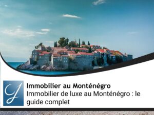 Immobilier de luxe au Monténégro : le guide complet