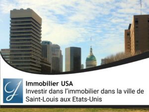 Investir dans l’immobilier dans la ville de Saint-Louis aux Etats-Unis : le guide COMPLET