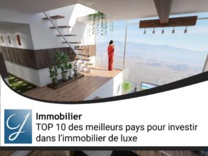 TOP 10 des meilleurs pays pour investir dans l’immobilier de luxe