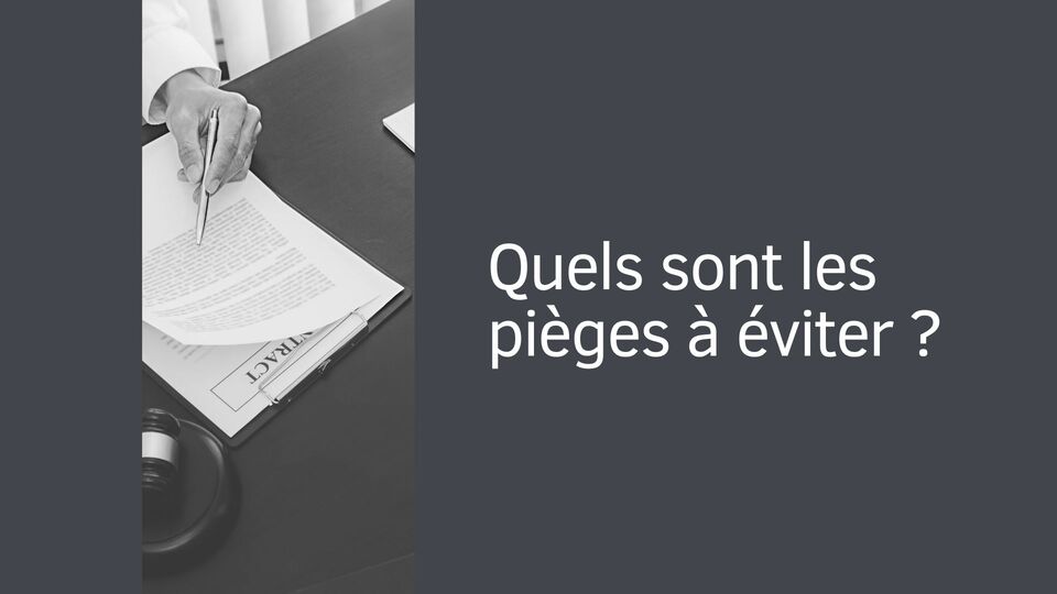 Quels sont les pièges à éviter ?