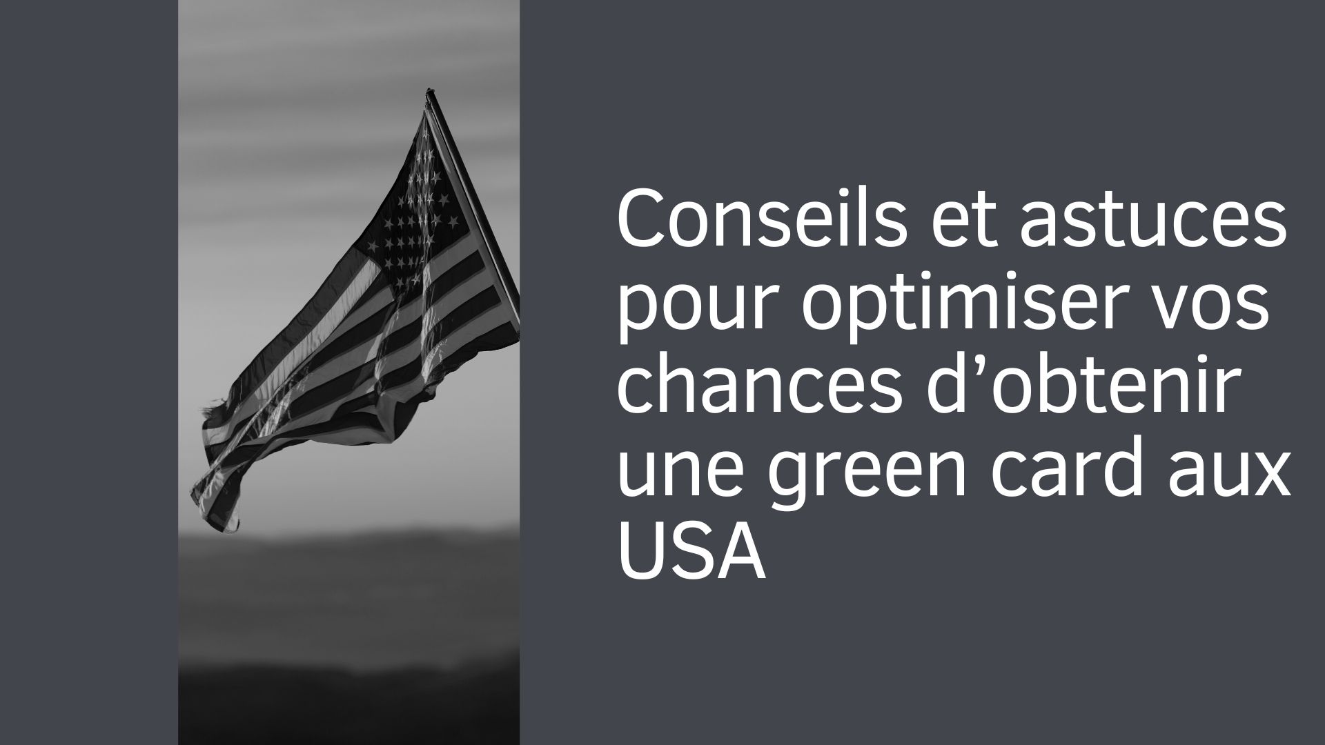 Conseils et astuces pour optimiser vos chances d’obtenir une green card aux USA