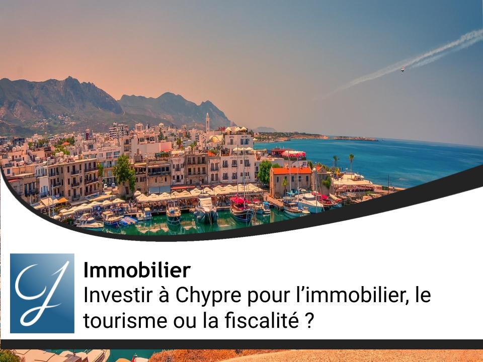 Investir à Chypre pour l’immobilier, le tourisme ou la fiscalité ?