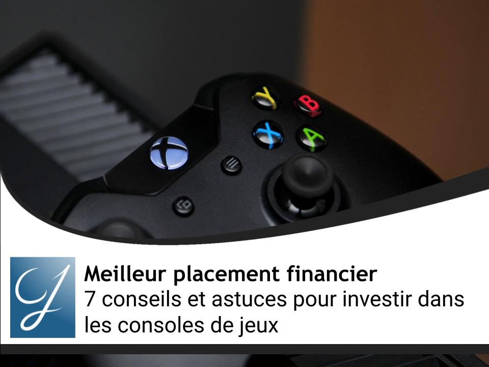 Conseils et astuces pour investir dans les consoles de jeux