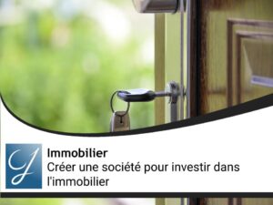 Créer une société pour investir dans l&rsquo;immobilier