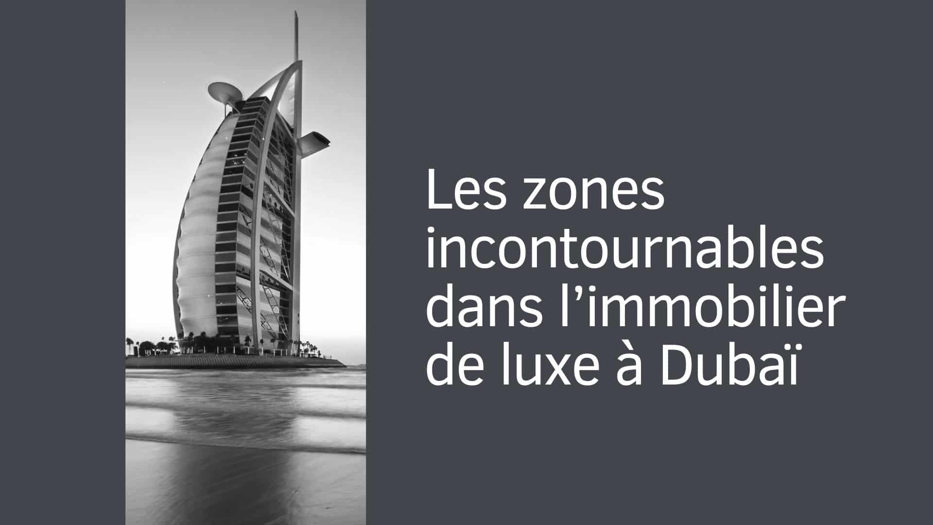 Les zones incontournables dans l’immobilier de luxe à Dubaï