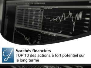 TOP 10 des actions à fort potentiel sur le long terme