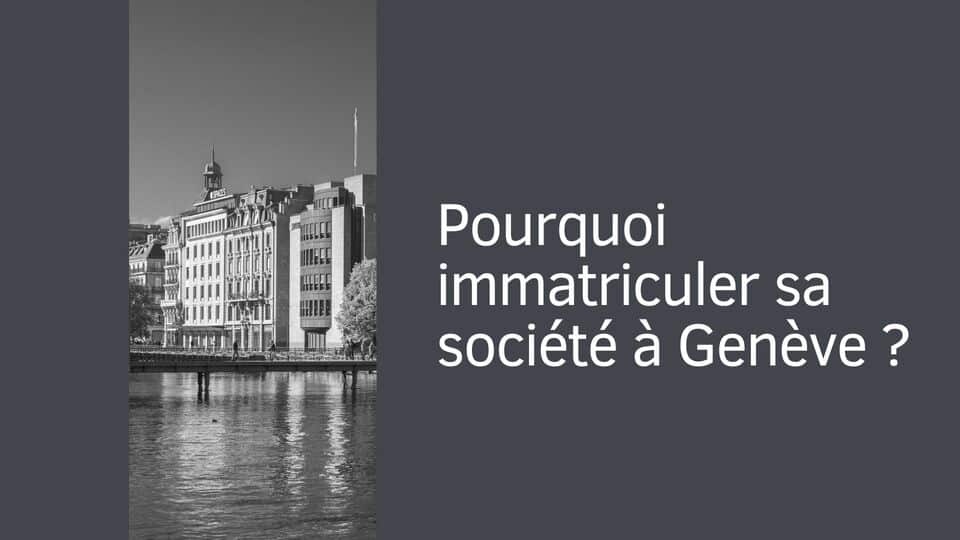 Pourquoi immatriculer sa société à Genève ?