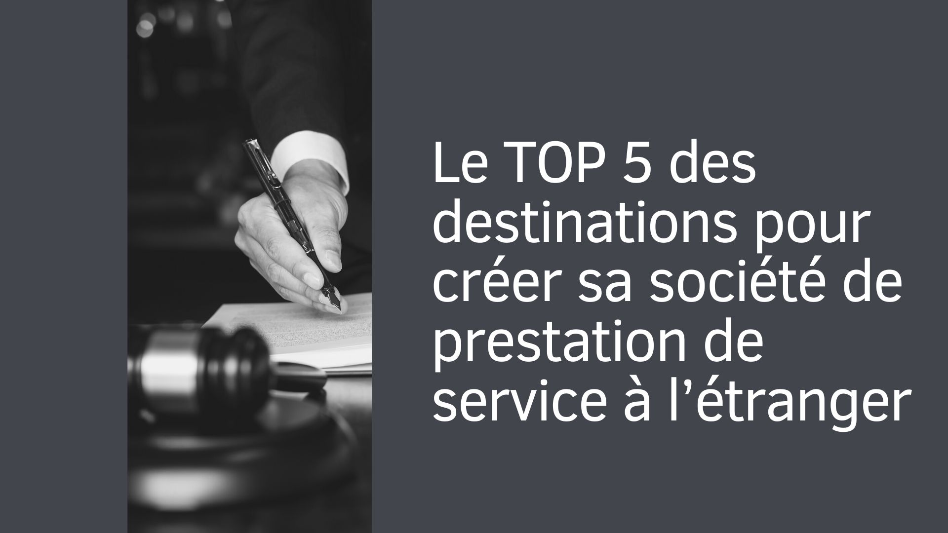 Le TOP 5 des destinations pour créer sa société de prestation de service à l’étranger
