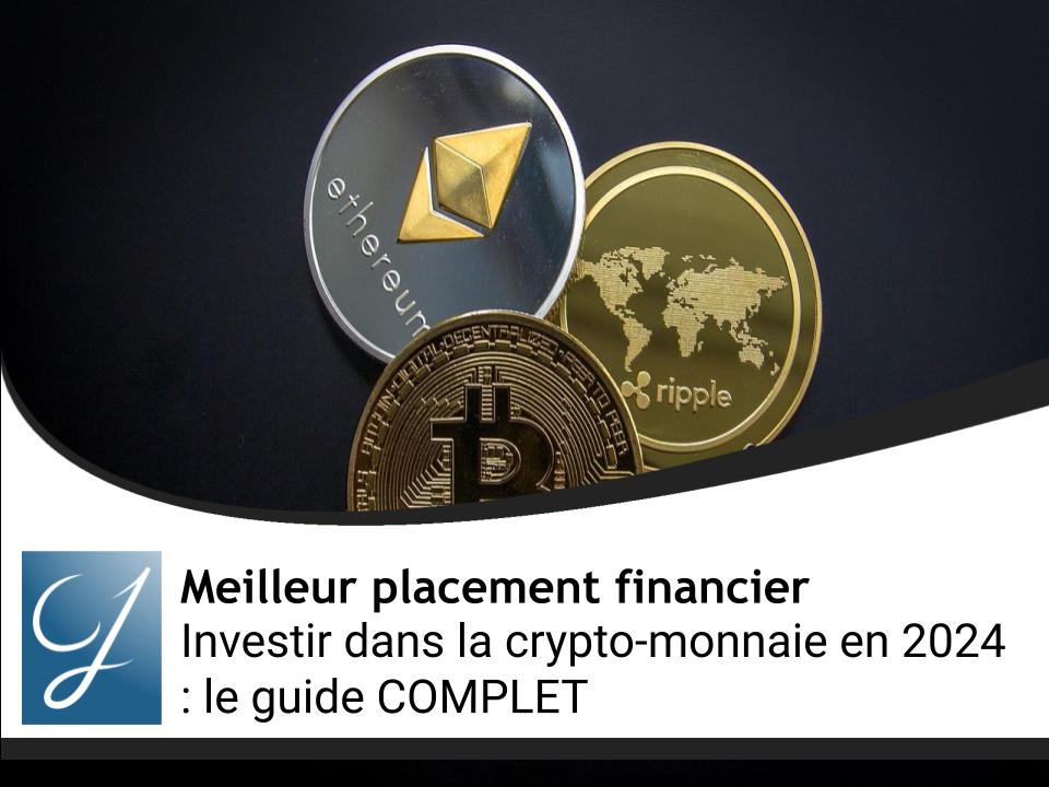 Investir dans la crypto-monnaie en 2024 : le guide COMPLET