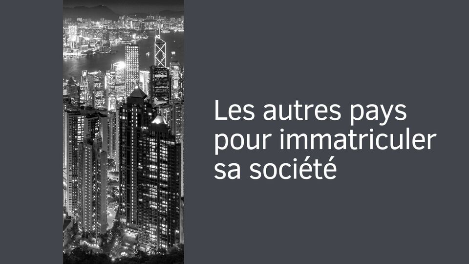 Les autres pays pour immatriculer sa société