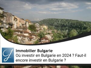 Où investir en Bulgarie en 2024 ?