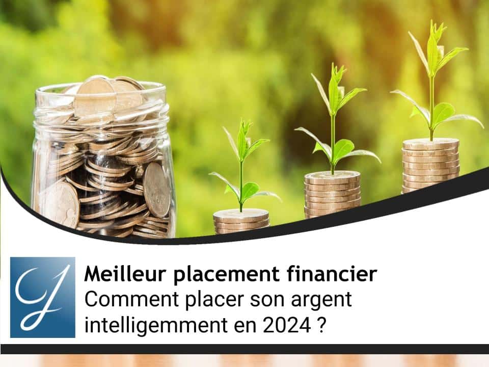Comment investir son argent intelligemment ? Nos 7 placements pour 2024
