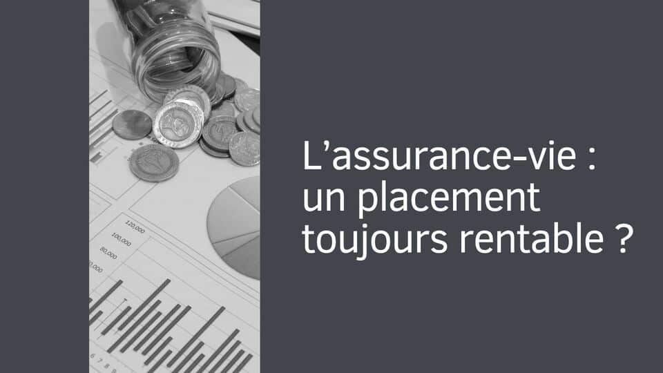 L’assurance-vie : un placement toujours rentable ?