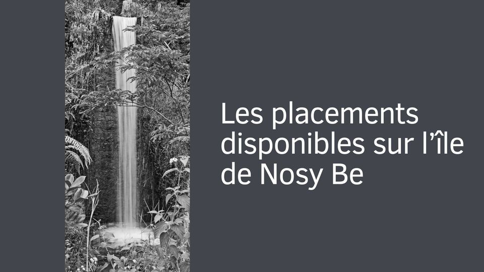 Les placements disponibles sur l’île de Nosy Be