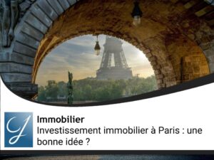 Investissement immobilier à Paris : une bonne idée ?