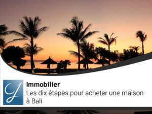 Les dix étapes pour acheter une maison à Bali