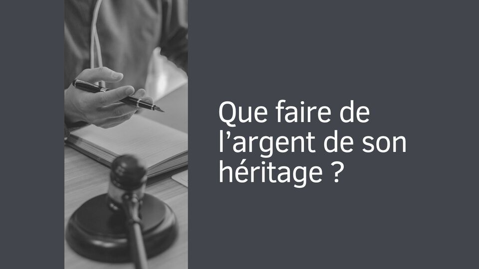 Que faire de l’argent de son héritage ?