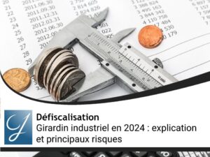 Girardin industriel en 2024 : explication et principaux risques