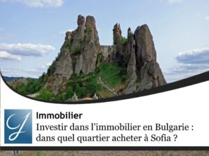 Investir dans l’immobilier en Bulgarie : dans quel quartier acheter à Sofia en Bulgarie ?