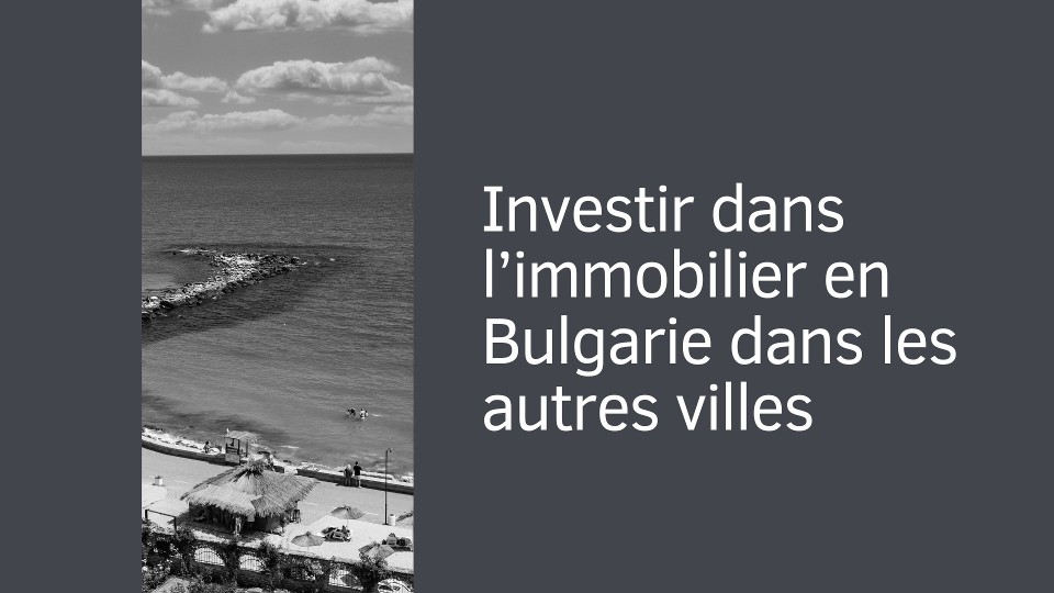 Investir dans l'immobilier en Bulgarie dans les autres villes de province