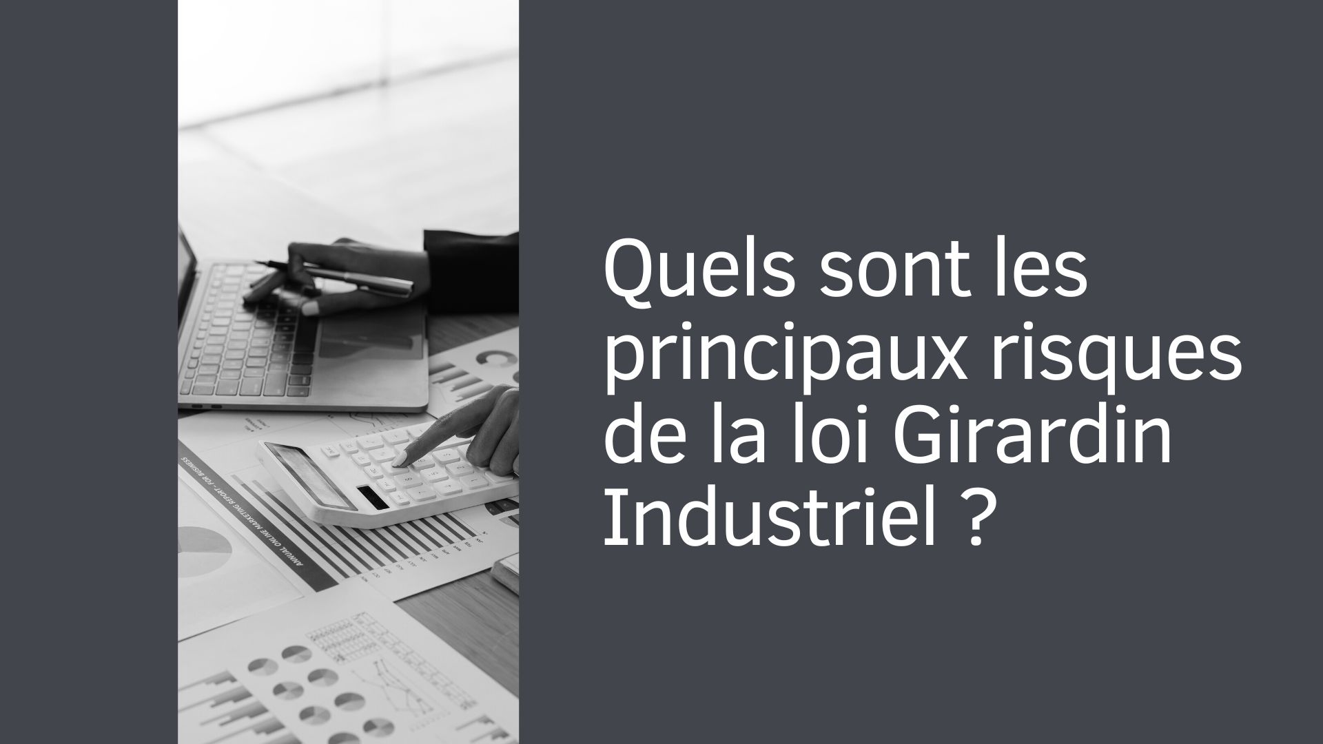 Quels sont les principaux risques de la loi Girardin Industriel ?
