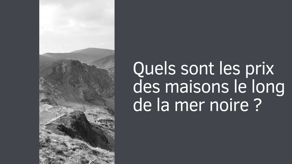 Quels sont les prix des maisons le long de la mer noire ?