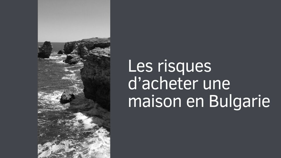 Les risques d’acheter une maison en Bulgarie