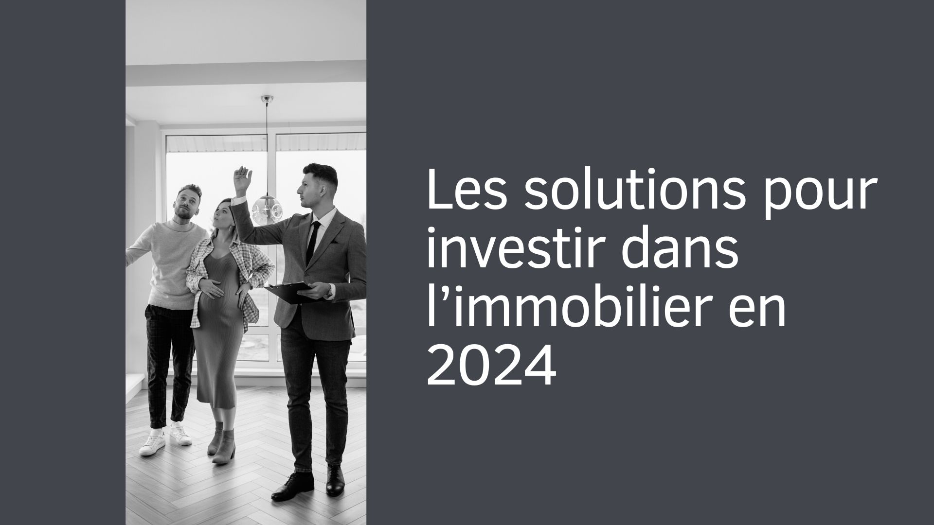 Les solutions pour investir dans l’immobilier en 2024