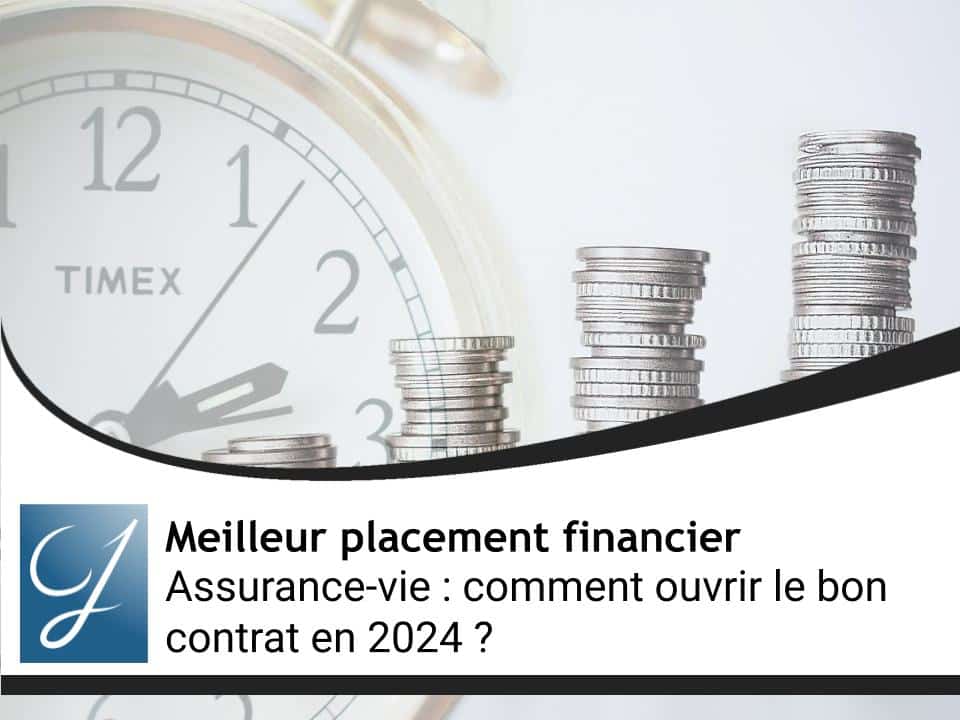 Assurance-vie : comment ouvrir le bon contrat en 2024 ?