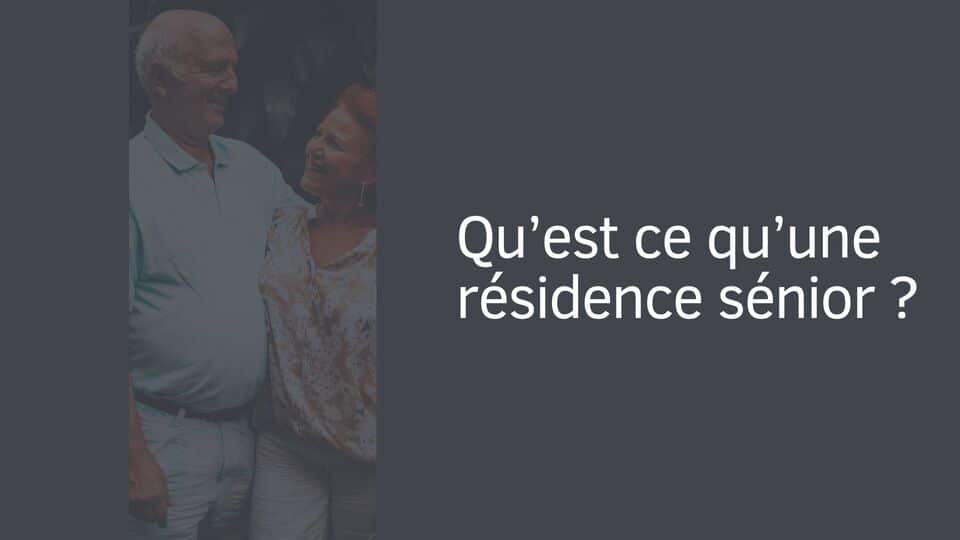 Qu’est ce qu’une résidence sénior ?