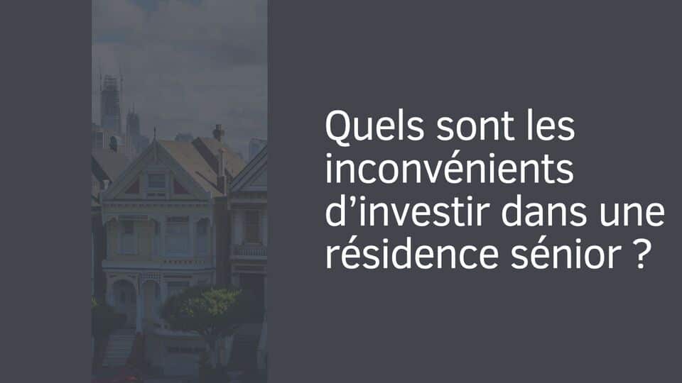 Quels sont les inconvénients d’investir dans une résidence sénior ?