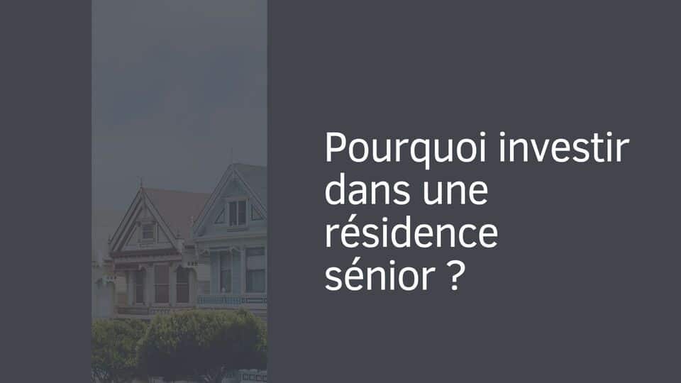 Pourquoi investir dans une résidence sénior ?