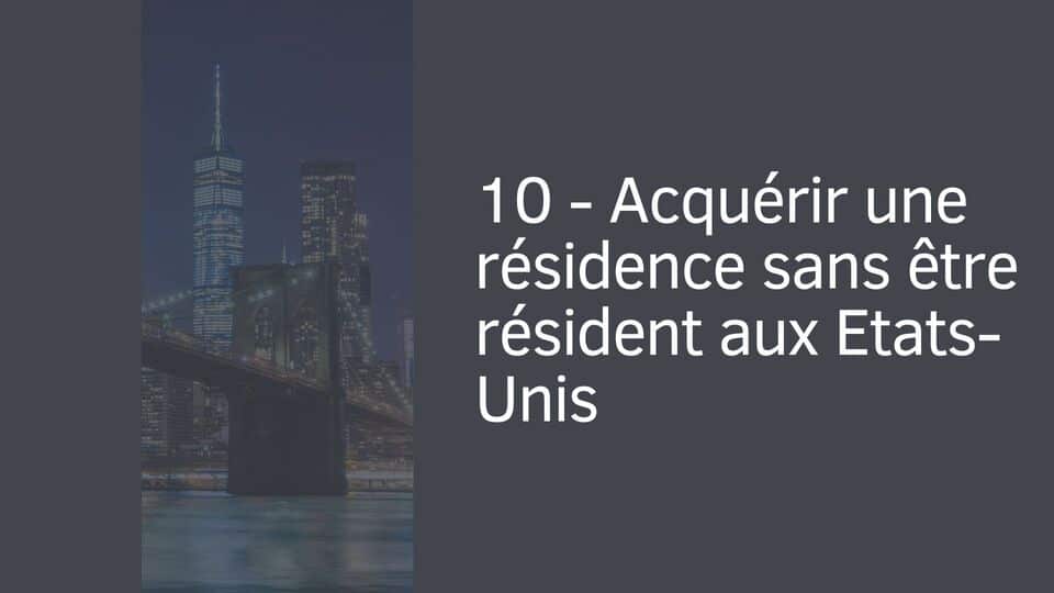 10 - Acquérir une résidence sans être résident aux Etats-Unis