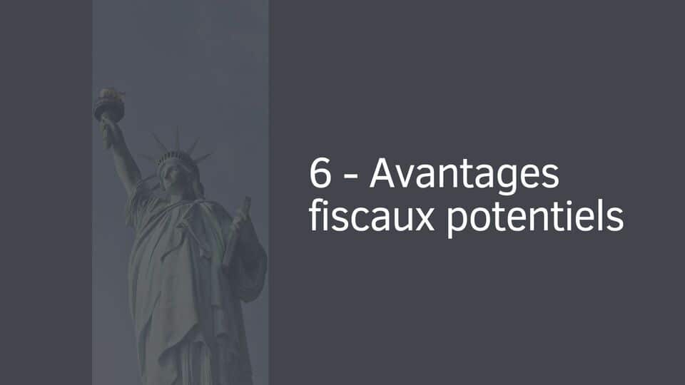 6 - Avantages fiscaux potentiels