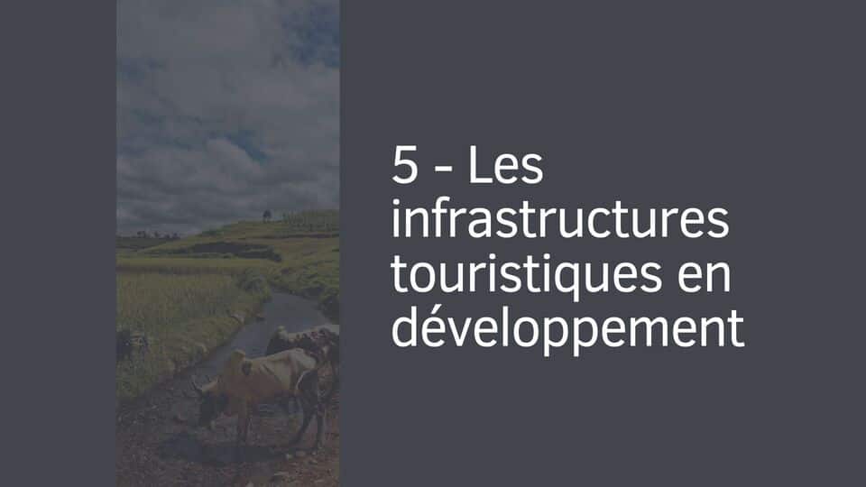 5 - Les infrastructures touristiques en développement