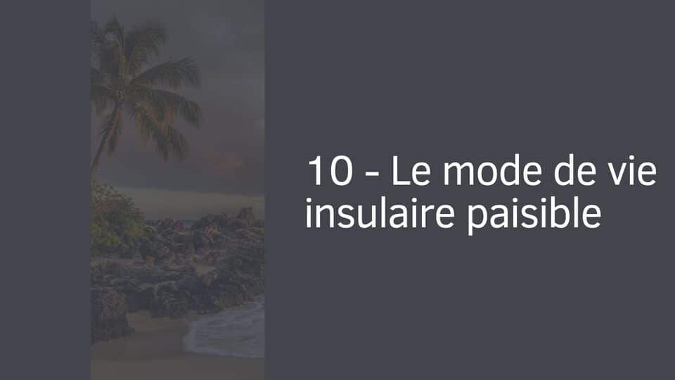 10 - Le mode de vie insulaire paisible
