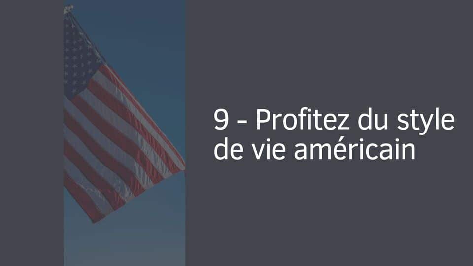 9 - Profitez du style de vie américain