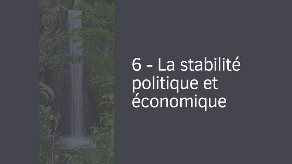 6 - La stabilité politique et économique