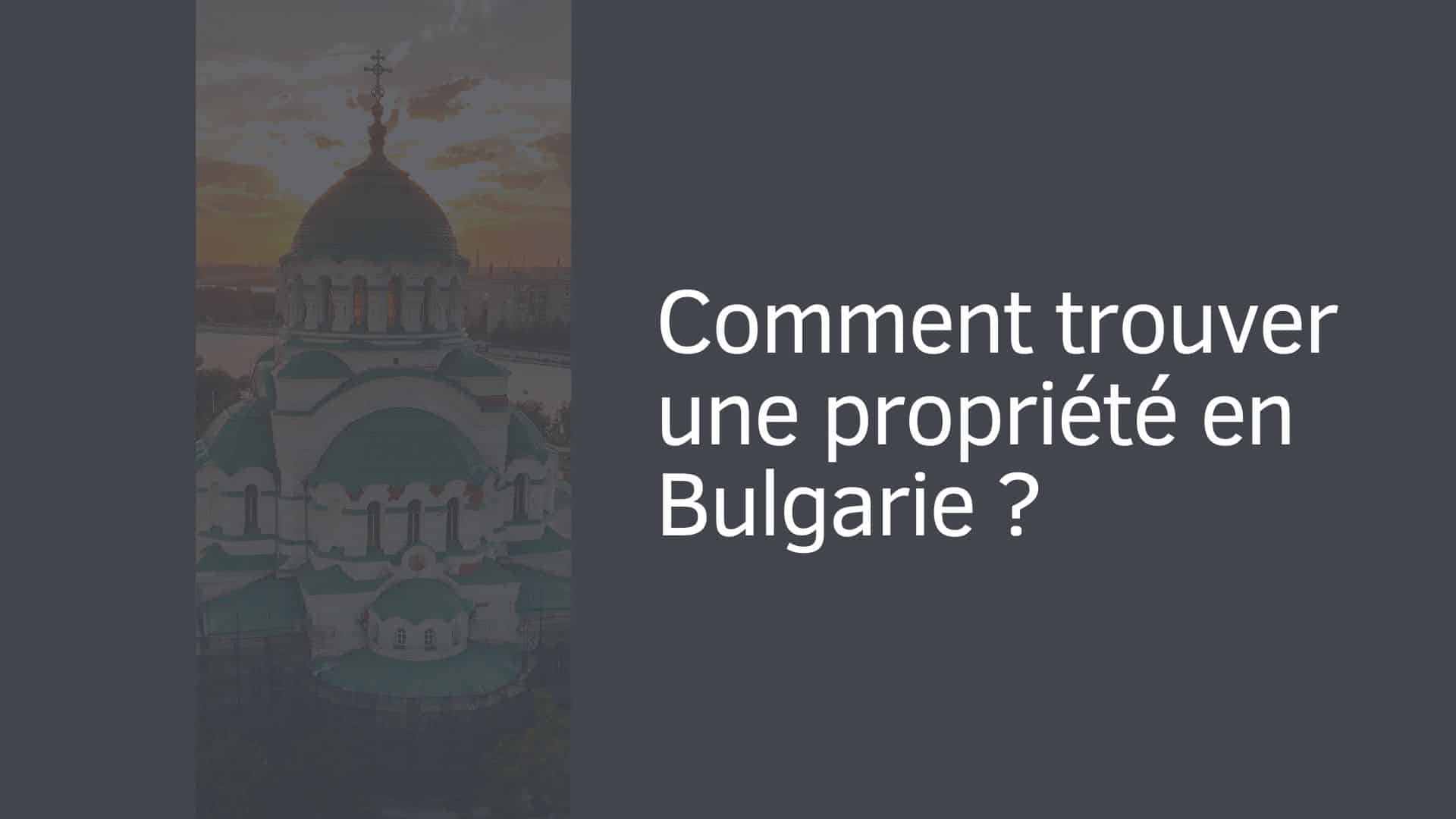Comment trouver une propriété en Bulgarie ?