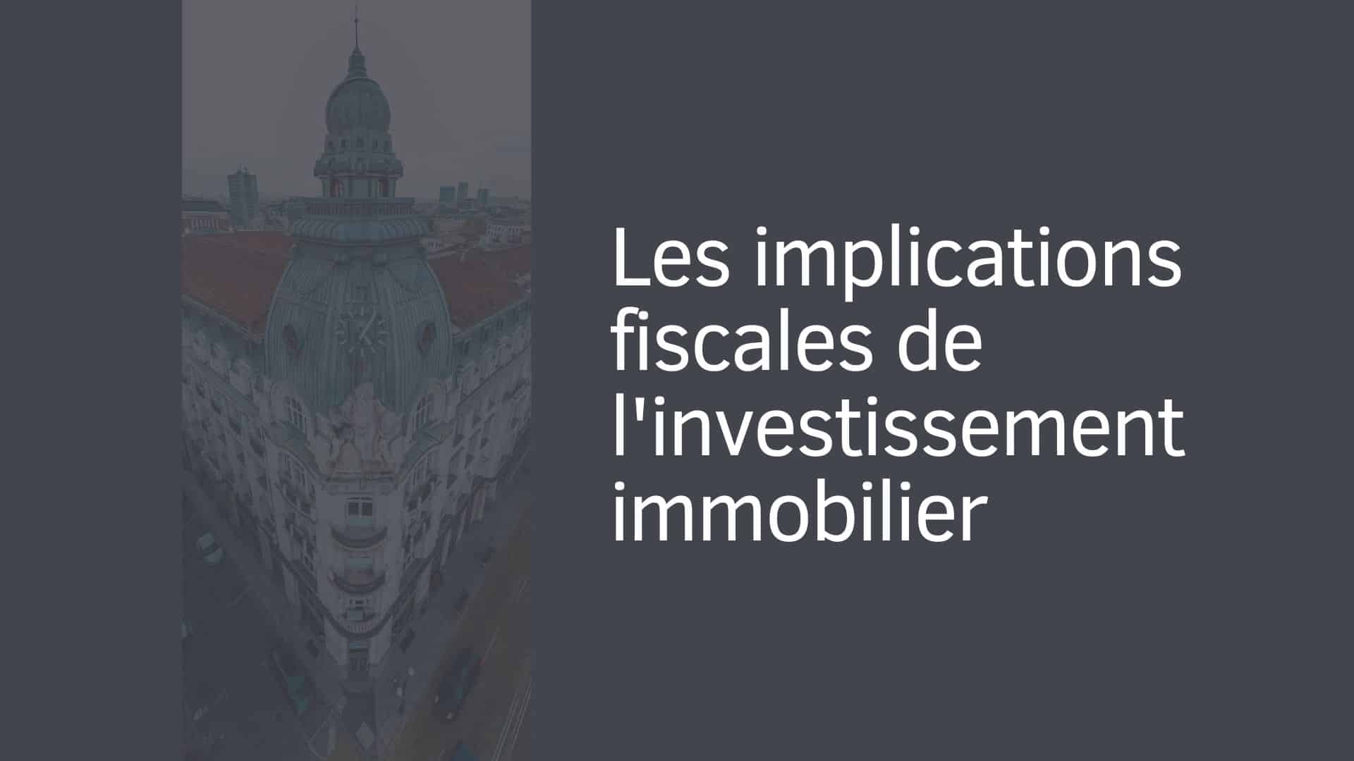 Les implications fiscales de l'investissement immobilier