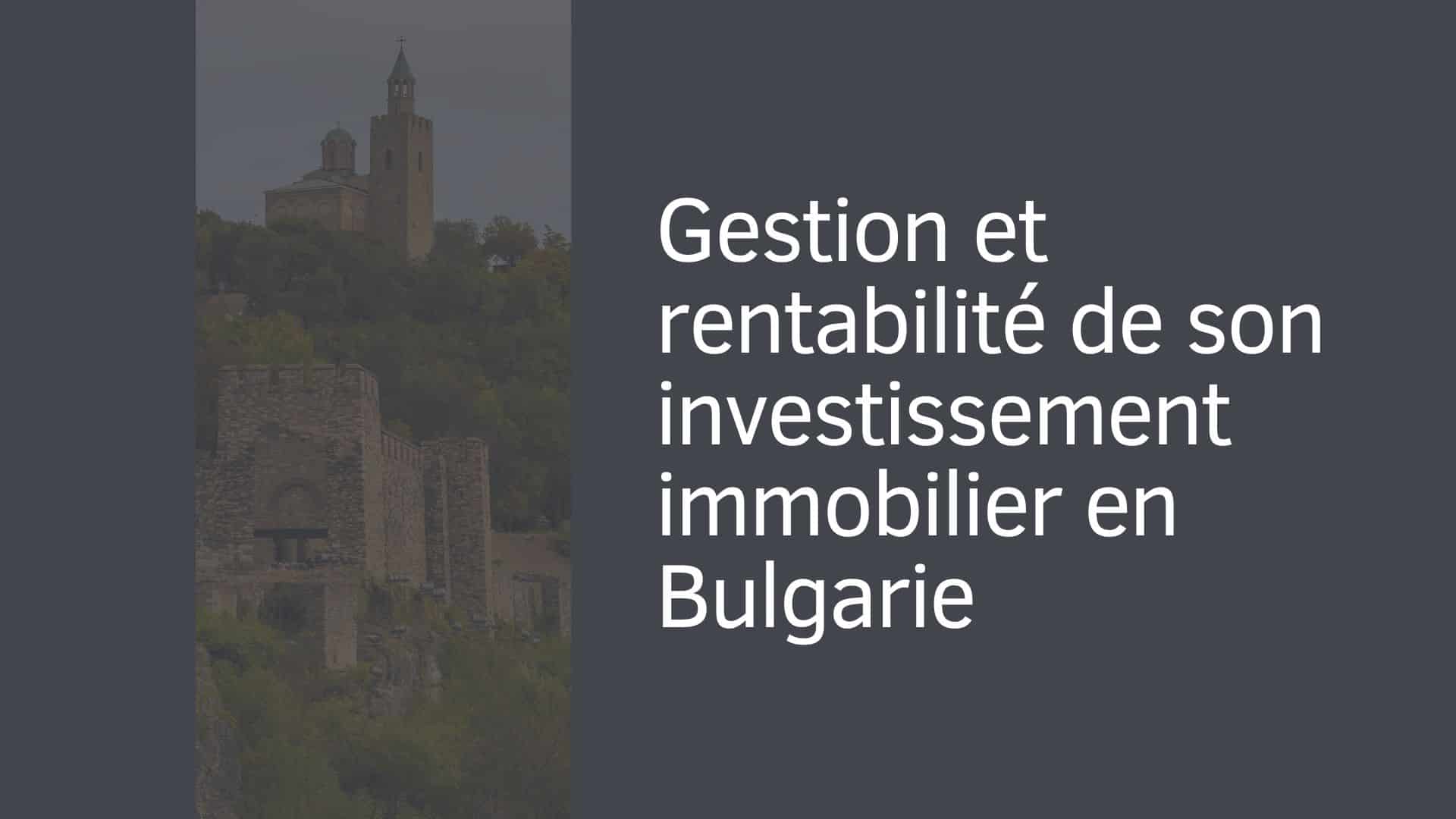 Gestion et rentabilité de son investissement immobilier en Bulgarie
